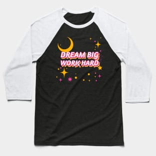 Dream Big Work Hard Baseball T-Shirt